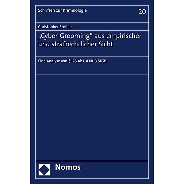 Cyber-Grooming aus empirischer und strafrechtlicher Sicht / Schriften zur Kriminologie Bd.20, Christopher Stoiber