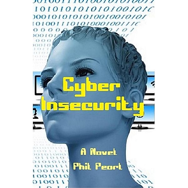 Cyber Insecurity, Phil Pearl