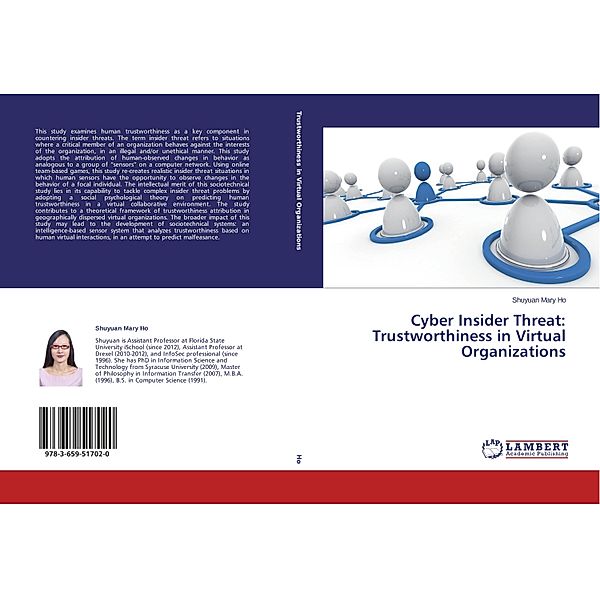 Cyber Insider Threat: Trustworthiness in Virtual Organizations, Shuyuan Mary Ho