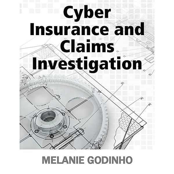 Cyber Insurance and Claims Investigation, Melanie Godinho