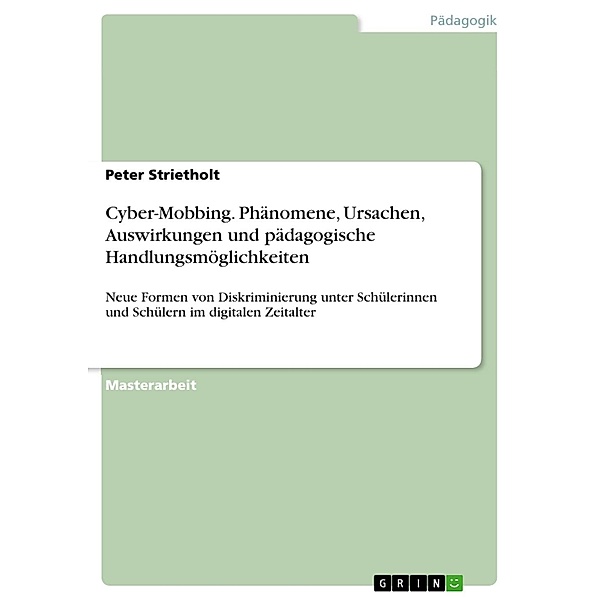 Cyber-Mobbing. Phänomene, Ursachen, Auswirkungen und pädagogische Handlungsmöglichkeiten, Peter Strietholt