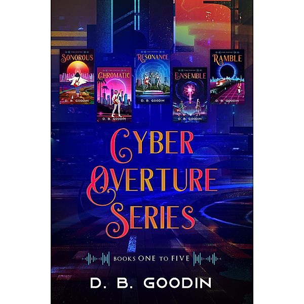 Cyber Overture Series Box Set / Cyber Overture, D. B. Goodin