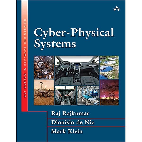 Cyber-Physical Systems, Raj Rajkumar, Dionisio de Niz, Mark Klein