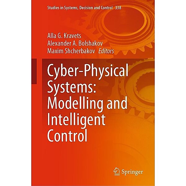 Cyber-Physical Systems: Modelling and Intelligent Control / Studies in Systems, Decision and Control Bd.338