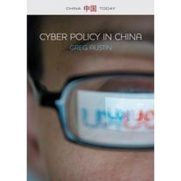 Cyber Policy in China / China Today Bd.1, Greg Austin