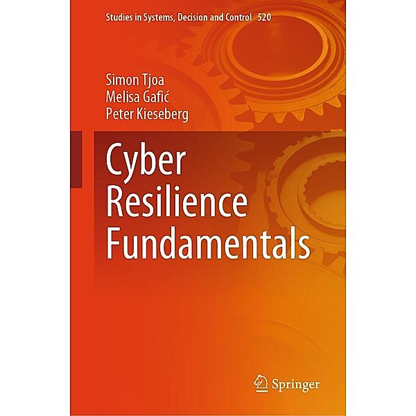 Cyber Resilience Fundamentals / Studies in Systems, Decision and Control Bd.520, Simon Tjoa, Melisa Gafic, Peter Kieseberg