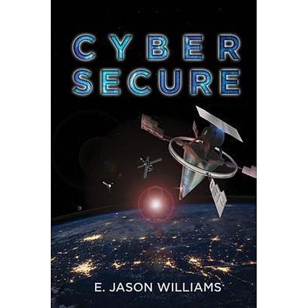 Cyber Secure / WordHouse Book Publishing, E. Jason Williams