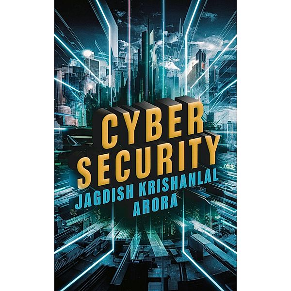 Cyber Security, Jagdish Krishanlal Arora