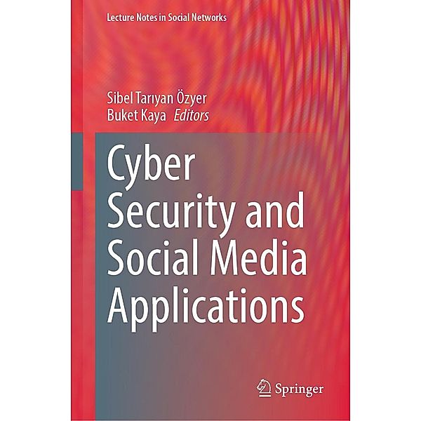 Cyber Security and Social Media Applications / Lecture Notes in Social Networks