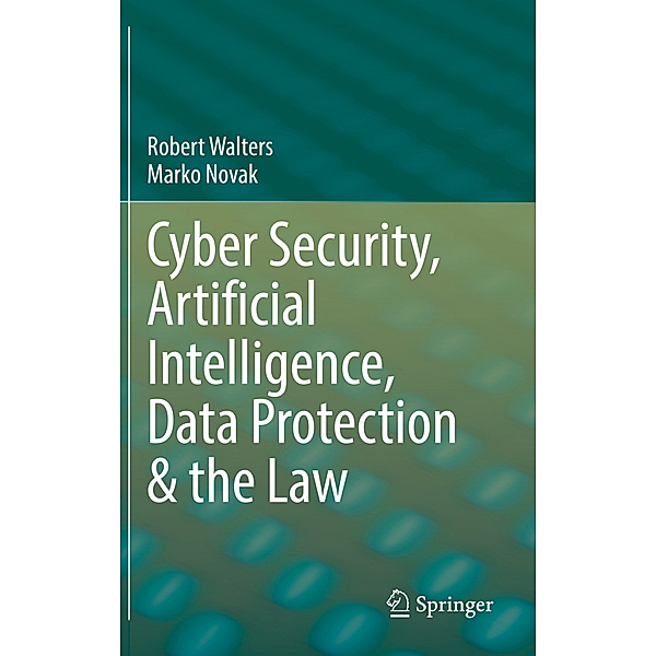Cyber Security, Artificial Intelligence, Data Protection & the Law, Robert Walters, Marko Novak