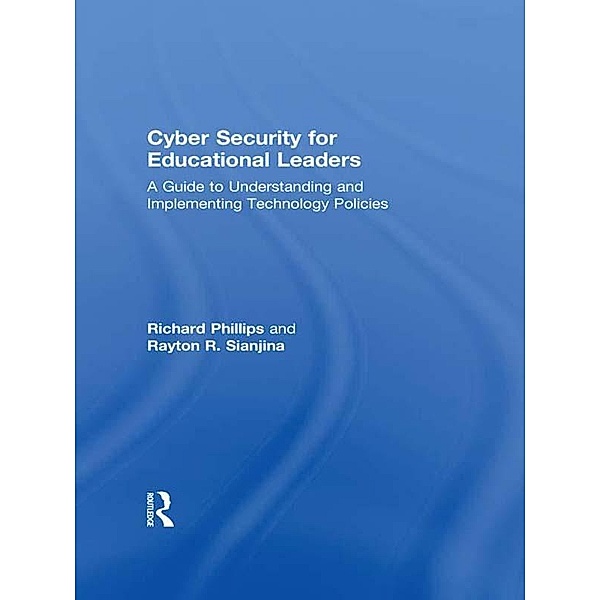 Cyber Security for Educational Leaders, Richard Phillips, Rayton R. Sianjina