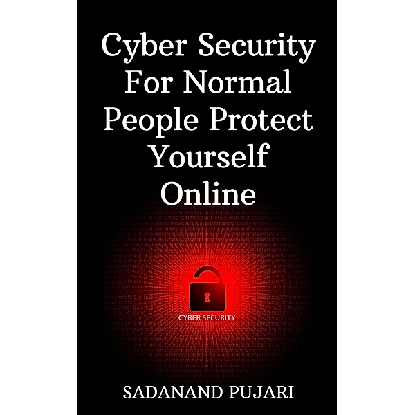 Cyber Security For Normal People Protect Yourself Online, Sadanand Pujari