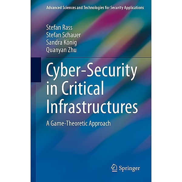 Cyber-Security in Critical Infrastructures, Stefan Rass, Stefan Schauer, Sandra König, Quanyan Zhu