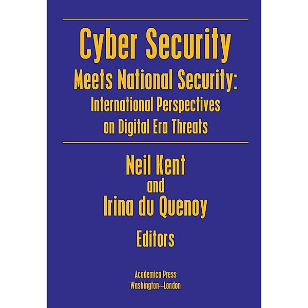 Cyber Security Meets National Security, Neil Kent, Irina Du Quenoy