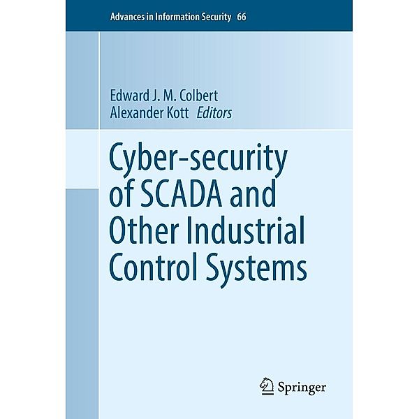 Cyber-security of SCADA and Other Industrial Control Systems / Advances in Information Security Bd.66