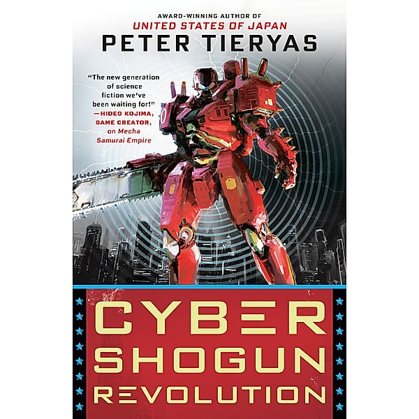 Cyber Shogun Revolution / A United States of Japan Novel Bd.3, Peter Tieryas