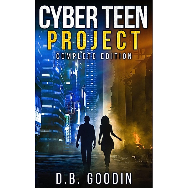 Cyber Teen Project Complete Edition / Cyber Teen Project, D. B. Goodin