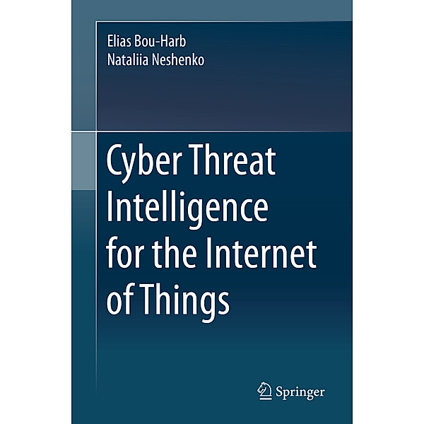 Cyber Threat Intelligence for the Internet of Things, Elias Bou-Harb, Nataliia Neshenko