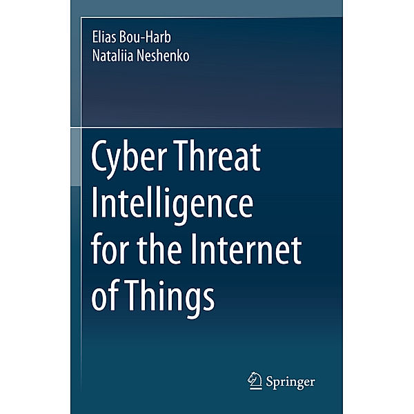 Cyber Threat Intelligence for the Internet of Things, Elias Bou-Harb, Nataliia Neshenko