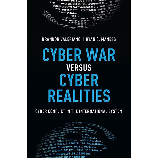 Cyber War versus Cyber Realities, Brandon Valeriano, Ryan C. Maness
