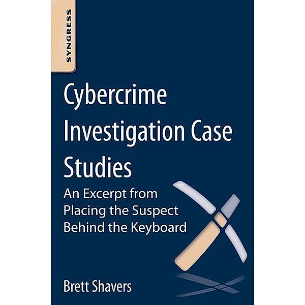 Cybercrime Investigation Case Studies, Brett Shavers