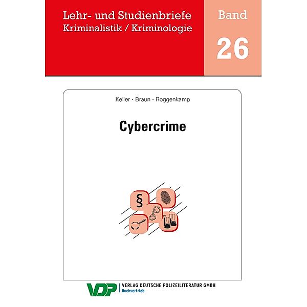Cybercrime / Lehr- und Studienbriefe Kriminalistik / Kriminologie Bd.26, Christoph Keller, Frank Braun, Jan Dirk Roggenkamp