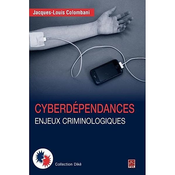 Cyberdependances  Enjeux criminologiques, Jacques-Louis Colombani Jacques-Louis Colombani