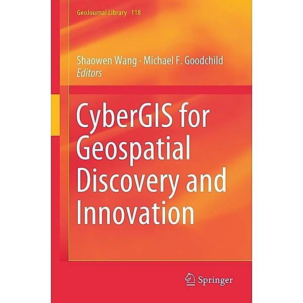 CyberGIS for Geospatial Discovery and Innovation / GeoJournal Library Bd.118