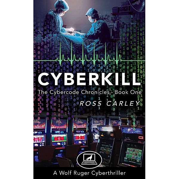 Cyberkill / Gatekeeper Press, Ross Carley - Author Karen Phillips - Cover Designer