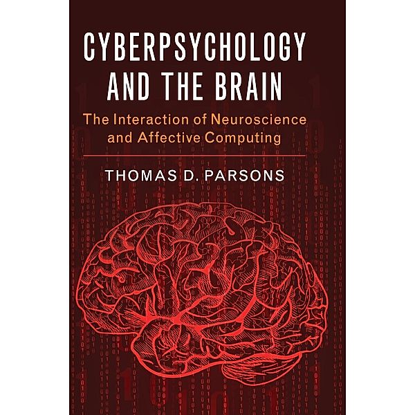 Cyberpsychology and the Brain, Thomas D. Parsons