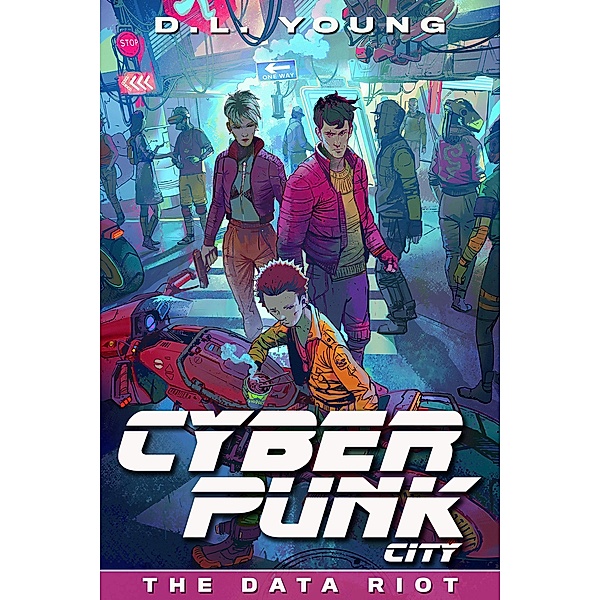 Cyberpunk City Book Five: The Data Riot / Cyberpunk City, D. L. Young
