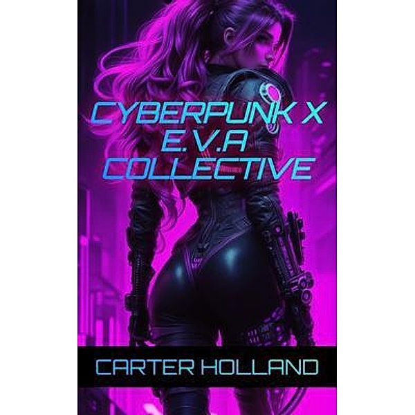Cyberpunk X E.V.A. Collective / Cyberpunk X Warzone Bd.1, Carter Holland