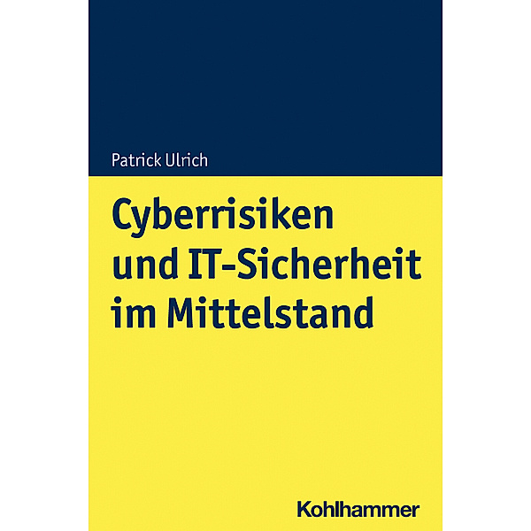 Cyberrisiken und IT-Sicherheit im Mittelstand, Patrick Ulrich, Vanessa Frank, Alice Timmermann