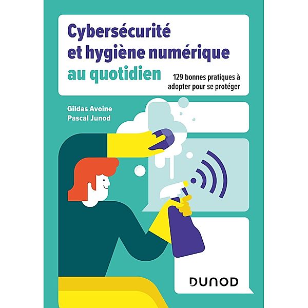 Cybersécurité et hygiène numérique au quotidien / Hors Collection, Gildas Avoine, Pascal Junod