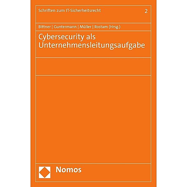 Cybersecurity als Unternehmensleitungsaufgabe / Schriften zum IT-Sicherheitsrecht Bd.2