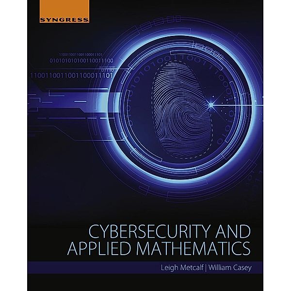 Cybersecurity and Applied Mathematics, Leigh Metcalf, William Casey