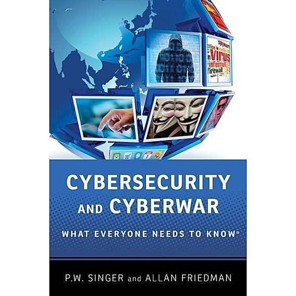 Cybersecurity and Cyberwar, Peter W. Singer, Allan Friedman