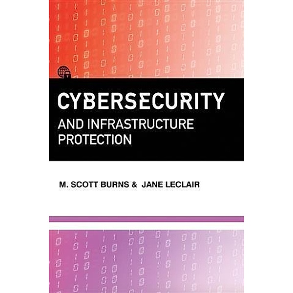 Cybersecurity and Infrastructure Protection, M. Scott Burns