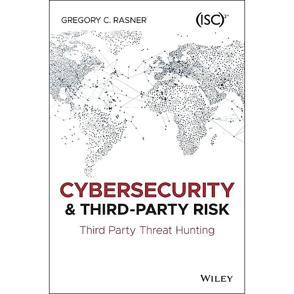 Cybersecurity and Third-Party Risk, Gregory C. Rasner
