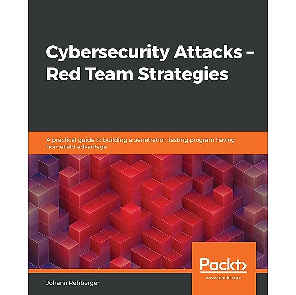 Cybersecurity Attacks - Red Team Strategies, Rehberger Johann Rehberger