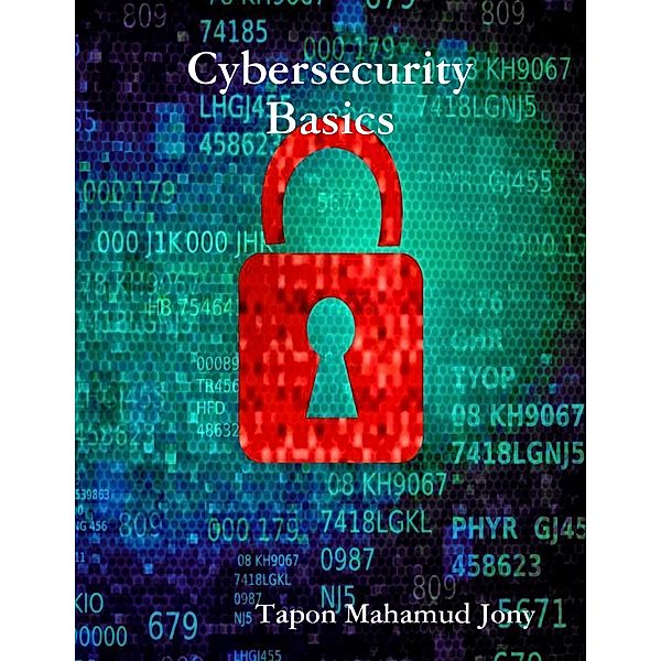Cybersecurity Basics, Md Tapon Mahamud Jony