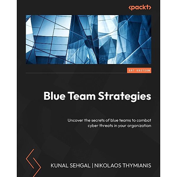 Cybersecurity Blue Team Strategies, Kunal Sehgal, Nikolaos Thymianis