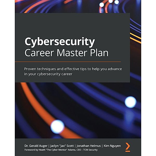 Cybersecurity Career Master Plan, Gerald Auger, Jaclyn "Jax" Scott, Jonathan Helmus, Kim Nguyen