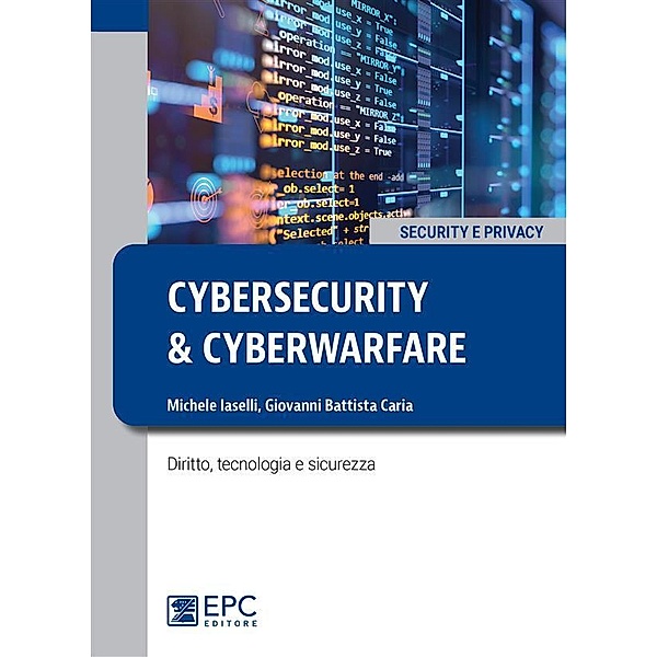 Cybersecurity e cyberwarfare, Giovanni Battista Caria, Michele Iaselli