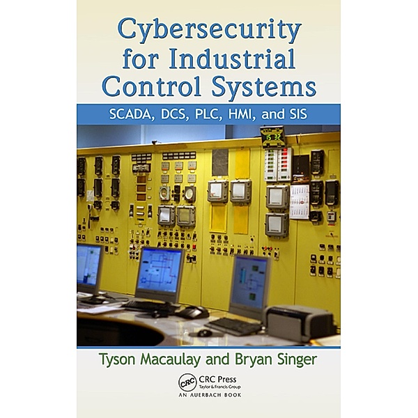 Cybersecurity for Industrial Control Systems, Tyson Macaulay, Bryan L. Singer