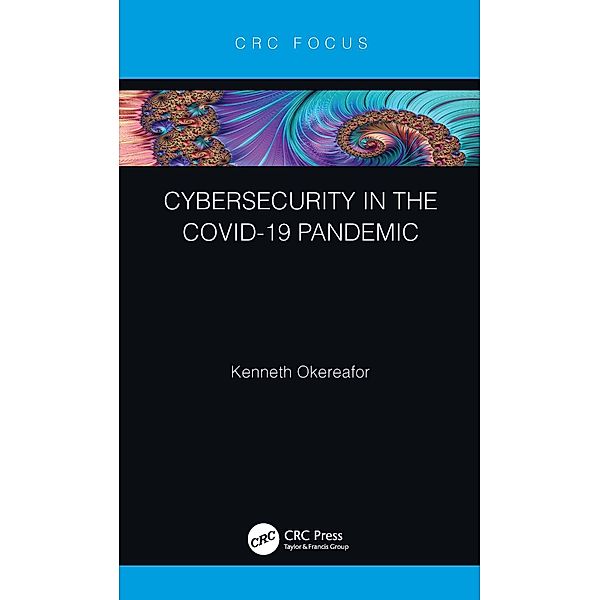 Cybersecurity in the COVID-19 Pandemic, Kenneth Okereafor