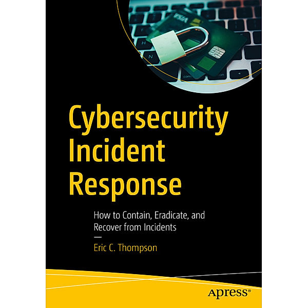 Cybersecurity Incident Response, Eric C. Thompson