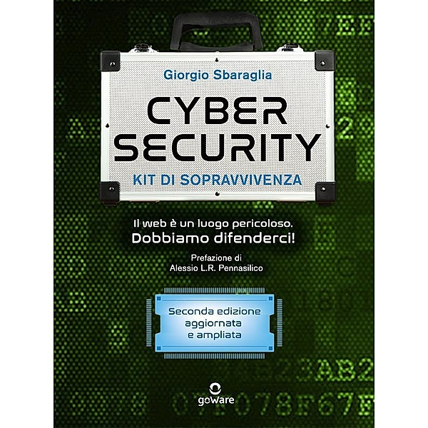 Cybersecurity kit di sopravvivenza. Il Web è un luogo pericoloso, Giorgio Sbaraglia