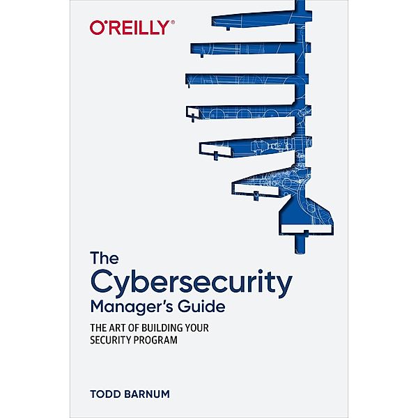 Cybersecurity Manager's Guide, Todd Barnum