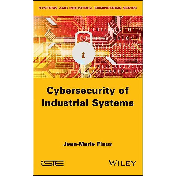 Cybersecurity of Industrial Systems, Jean-Marie Flaus